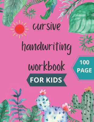 Cursive Handwriting Workbook: teach cursive 3-in-1 Writing Practice Book to Master Letters, Words & Sentences, handwriting workbook kindergarten Cover Image