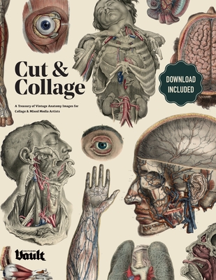 Cut and Collage A Treasury of Vintage Anatomy Images for Collage