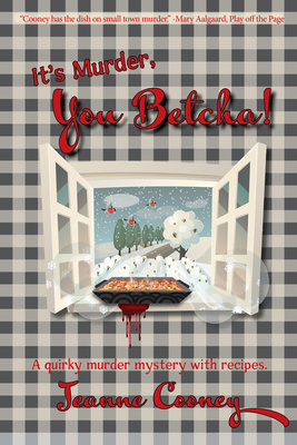 It's Murder You Betcha: A Quirky Murder Mystery with Recipes