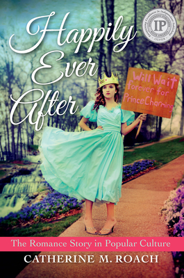 Happily Ever After: The Romance Story in Popular Culture Cover Image