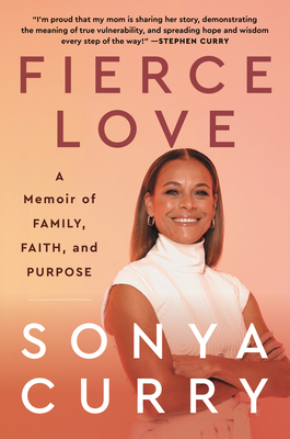 Fierce Love: A Memoir of Family, Faith, and Purpose By Sonya Curry Cover Image
