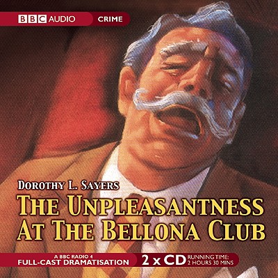 The Unpleasantness at the Bellona Club (BBC Audio Crime)