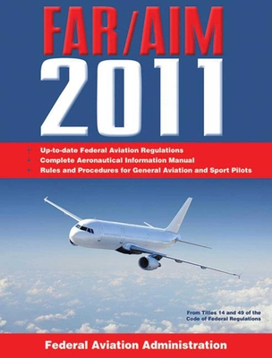 Federal Aviation Regulations / Aeronautical Information Manual 2011 (FAR/AIM) Cover Image