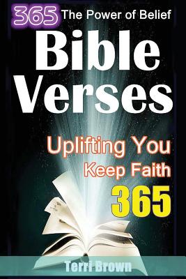 The Power of Belief: 365 Bible Verses in Different Categories Uplifting You  Everyday & the Best Ways to Keep Faith That Everyone Should Kno (Paperback)