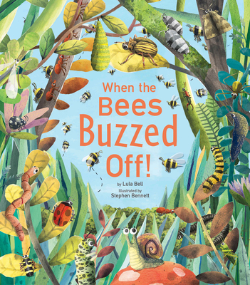 When the Bees Buzzed Off! By Lula Bell, Stephen Bennett (Illustrator) Cover Image