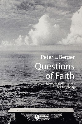 Questions of Faith: A Skeptical Affirmation of Christianity (Religion and Spirituality in the Modern World)