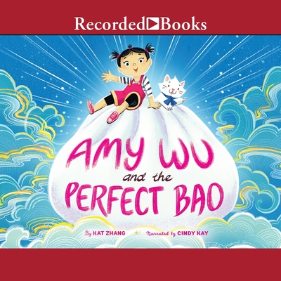 Amy Wu and the Perfect Bao By Kat Zhang, Charlene Chua (Illustrator), Cindy Kay (Read by) Cover Image