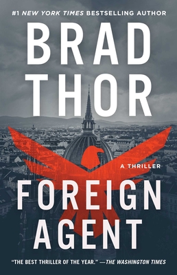 Foreign Agent: A Thriller (The Scot Harvath Series #15) By Brad Thor Cover Image