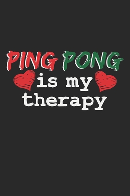 Ping Pong Is My Therapy: Notebook A5 Size, 6x9 inches, 120 dot grid dotted Pages, Funny Quote Therapy Ping Pong Ping-Pong Table Tennis Player B Cover Image