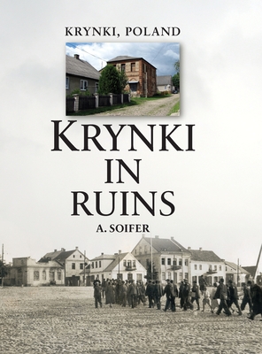 Krynki In Ruins By A. Soifer, Beate Schützmann-Krebs (Translator), Nina Schwartz (Cover Design by) Cover Image