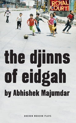 The Djinns of Eidgah (Oberon Modern Plays) By Abhishek Majumdar Cover Image