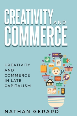 Creativity and Commerce in Late Capitalism Cover Image