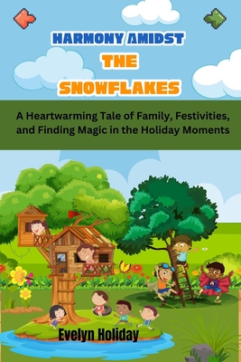 Harmony Amidst the Snowflakes: A Heartwarming Tale of Family, Festivities, and Finding Magic in the Holiday Moments Cover Image