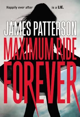 Maximum Ride Forever By James Patterson Cover Image