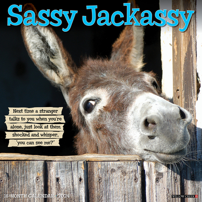 Sassy Jackassy 2024 12 X 12 Wall Calendar By Willow Creek Press Cover Image