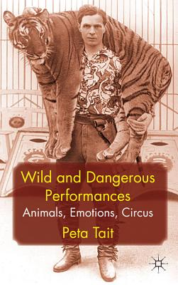 Wild and Dangerous Performances: Animals, Emotions, Circus Cover Image