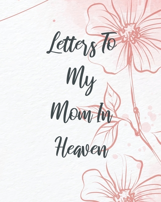 Letters To My Mom In Heaven By Patricia Larson Cover Image