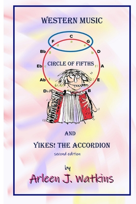 Western Music, Circle of Fifths and Yikes! the Accordion By Arleen J. Watkins Cover Image