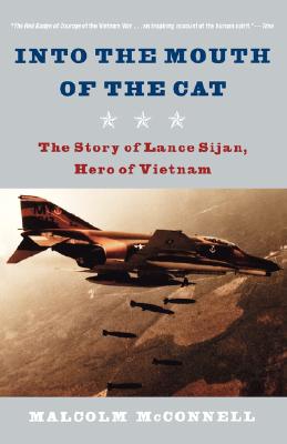 Into the Mouth of the Cat: The Story of Lance Sijan, Hero of Vietnam By Malcolm McConnell Cover Image