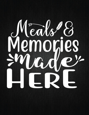 Meals Memories Made Here Recipe Notebook To Write In Favorite Recipes Best Gift For Your Mom Cookbook For Writing Recipes Recipes And Not Paperback Nowhere Bookshop