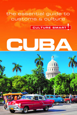 Cuba - Culture Smart!: The Essential Guide to Customs & Culture Cover Image