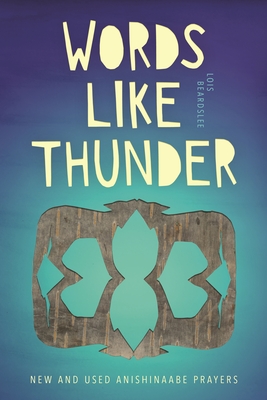 Words Like Thunder: New and Used Anishinaabe Prayers (Made in Michigan Writers) Cover Image