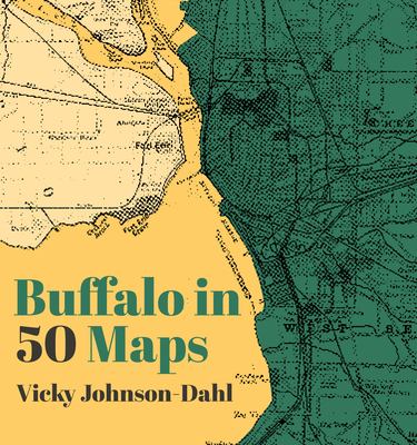 Buffalo in 50 Maps By Vicky Johnson-Dahl Cover Image