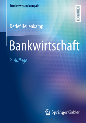Bankwirtschaft (Studienwissen Kompakt) By Detlef Hellenkamp Cover Image