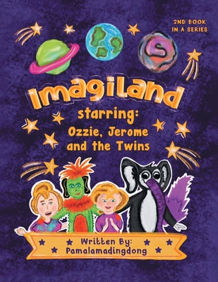 Imagiland starring Ozzie and Jerome and the twins: Second book in the Always Believe Series Cover Image