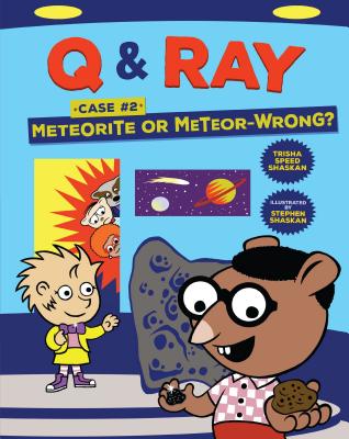 Meteorite or Meteor-Wrong?: Case 2 (Q & Ray #2) By Trisha Speed Shaskan, Stephen Shaskan (Illustrator) Cover Image