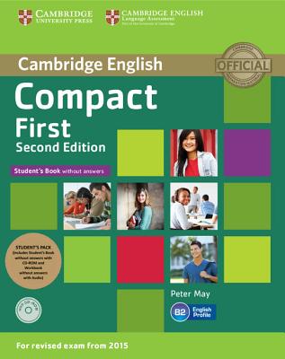 Compact First Student's Pack (Student's Book Without Answers with CD Rom, Workbook Without Answers with Audio) By Peter May Cover Image