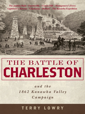 The Battle of Charleston and the 1862 Kanawha Valley Campaign By Terry Lowry Cover Image