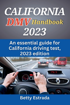 California DMV Handbook 2023: An essential guide for California driving test, 2023 edition Cover Image