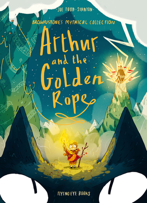 Arthur and the Golden Rope: Brownstone's Mythical Collection 1 By Joe Todd-Stanton Cover Image