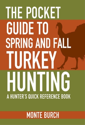 The Pocket Guide to Spring and Fall Turkey Hunting: A Hunter's Quick Reference Book (Skyhorse Pocket Guides)