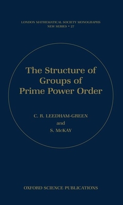 The Structure Of Groups Of Prime Power Order (London Mathematical ...