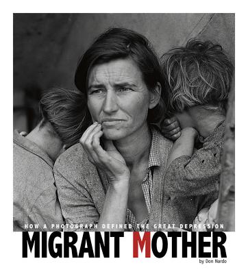 Migrant Mother: How a Photograph Defined the Great Depression (Captured History) Cover Image