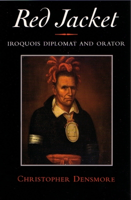Red Jacket: Iroquois Diplomat and Orator (Iroquois and Their Neighbors) Cover Image