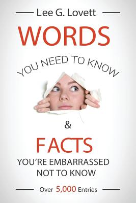 WORDS You Need To Know &: FACTS You're Embarrassed Not To Know By Lee G. Lovett Cover Image