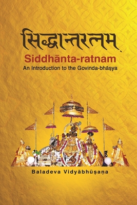 Siddhanta-ratnam: An Introduction to the Govinda-bhasya By Vedantavagisa (Contribution by), Bhaktivinoda Thakura (Foreword by), Demian Martins (Translator) Cover Image