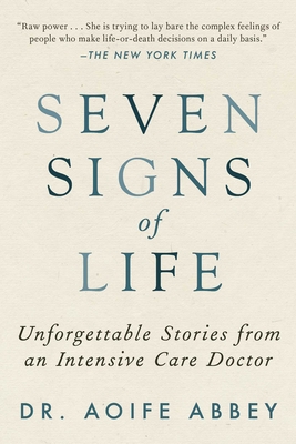 Seven Signs of Life: Unforgettable Stories from an Intensive Care Doctor By Dr. Aoife Abbey Cover Image