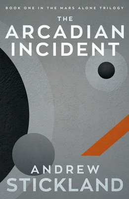 The Arcadian Incident (The Mars Alone Trilogy)