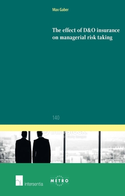 The Effect of D&O Insurance on Managerial Risk Taking (Ius Commune: European and Comparative Law Series #140) By Max Gaber Cover Image