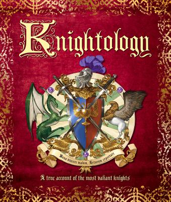 Knightology: A True Account of the Most Valiant Knights (Ologies)