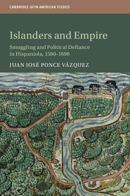 Islanders and Empire (Cambridge Latin American Studies #121) Cover Image