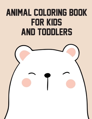 Animal Coloring Book for Kids and Toddlers: Coloring Pages, Relax Design from Artists for Children and Adults Cover Image