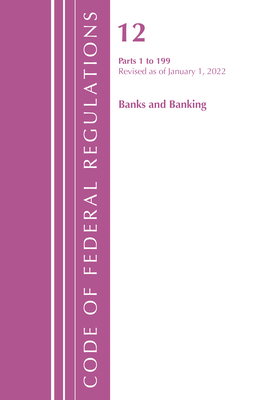 Code of Federal Regulations, Title 12 Banks and Banking 1-199, Revised as of January 1, 2023 Cover Image