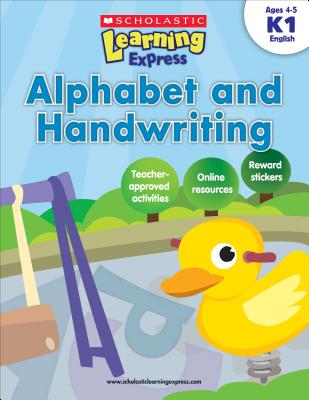 Scholastic Learning Express: Alphabet and Handwriting: Grades K-1