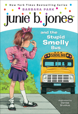 Junie B. Jones and the Stupid Smelly Bus By Barbara Park, McDonnell, Denise Brunkus (Illustrator) Cover Image