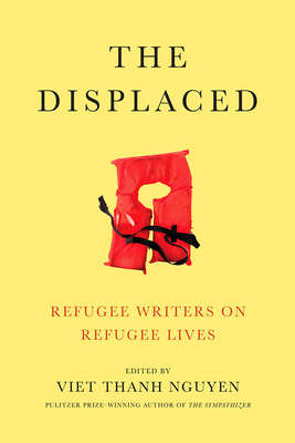 The Displaced: Refugee Writers on Refugee Lives Cover Image